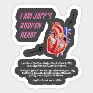 I Am Jack's Broken Heart (White Text) Sticker